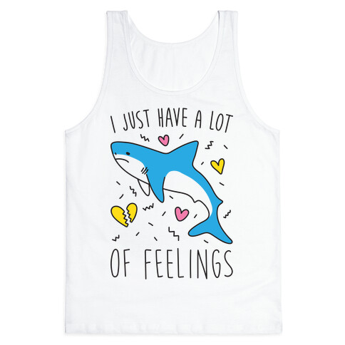 I Just Have A Lot Of Feelings - Shark Tank Top