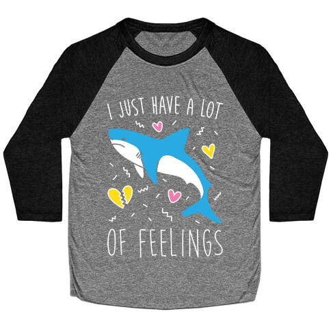 I Just Have A Lot Of Feelings - Shark (White) Baseball Tee