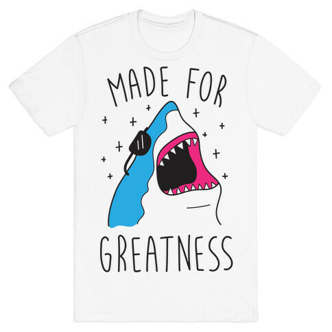 Made For Greatness (CMYK) T-Shirt