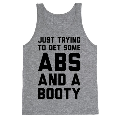 Just Trying To Get Some Abs And A Booty Tank Top