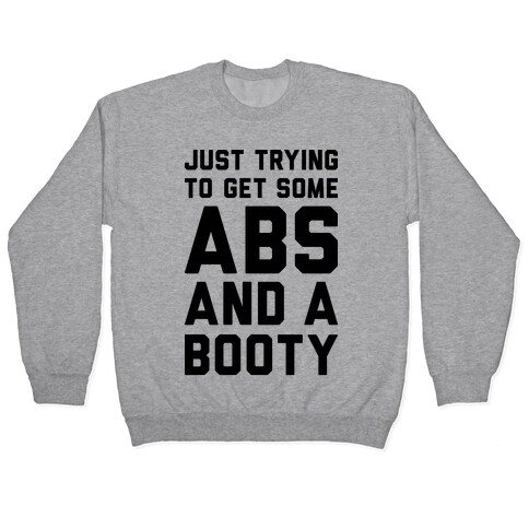 Just Trying To Get Some Abs And A Booty Pullover