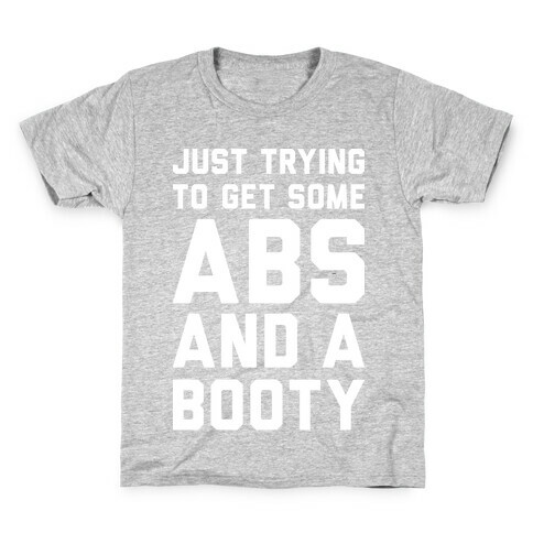 Just Trying To Get Some Abs And A Booty (White) Kids T-Shirt