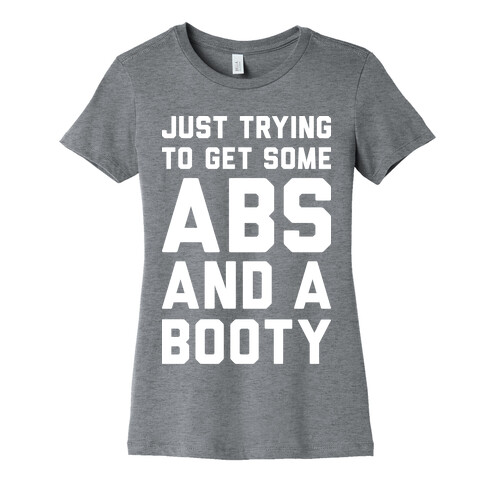 Just Trying To Get Some Abs And A Booty (White) Womens T-Shirt