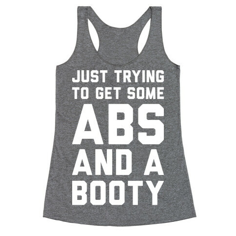 Just Trying To Get Some Abs And A Booty (White) Racerback Tank Top