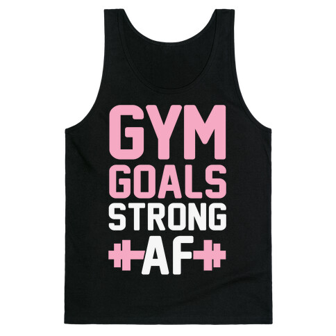 Gym Goals: Strong AF Tank Top