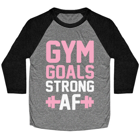 Gym Goals: Strong AF Baseball Tee