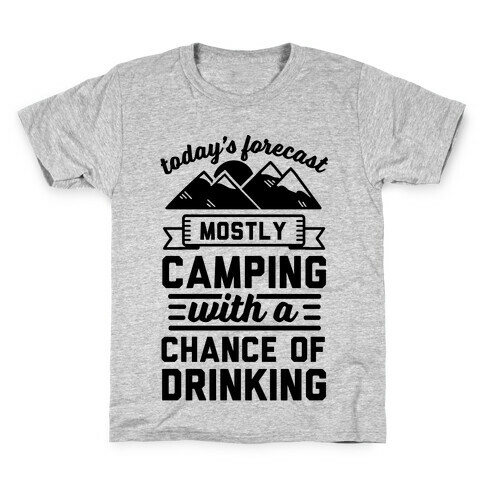 Today's Forecast Is Mostly Camping With A Chance Of Drinking (CMYK) Kids T-Shirt