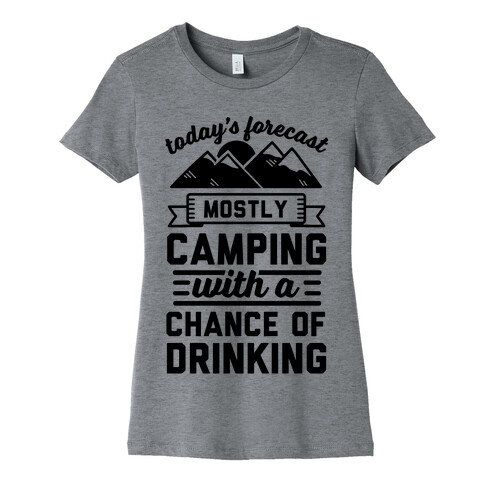 Today's Forecast Is Mostly Camping With A Chance Of Drinking (CMYK) Womens T-Shirt