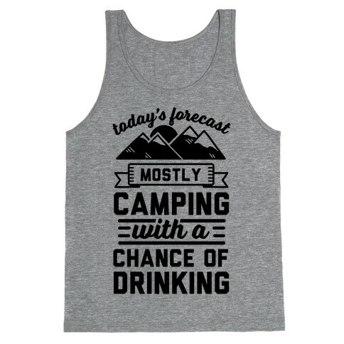 Today's Forecast Is Mostly Camping With A Chance Of Drinking (CMYK) Tank Top