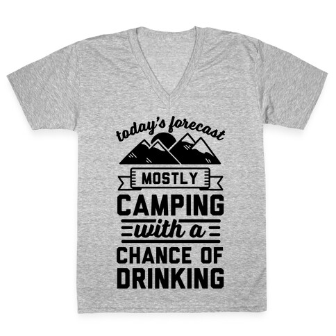 Today's Forecast Is Mostly Camping With A Chance Of Drinking (CMYK) V-Neck Tee Shirt
