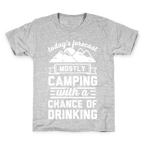Today's Forecast Is Mostly Camping WIth A CHance OF Drinking Kids T-Shirt