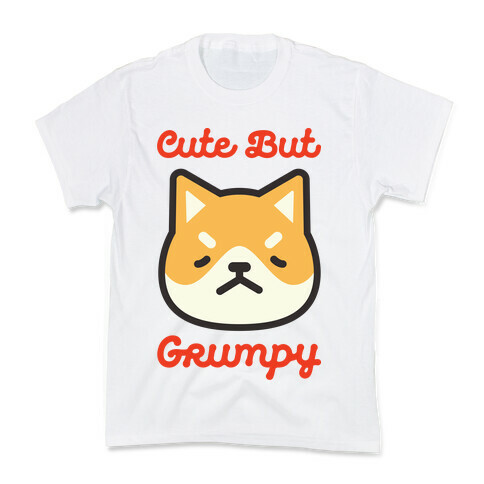 Cute But Grumpy Kids T-Shirt