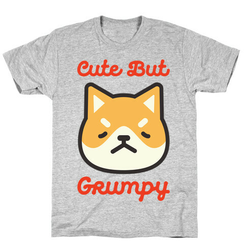 Cute But Grumpy T-Shirt