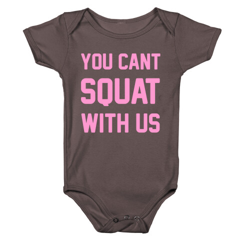 You Can't Squat With Us Baby One-Piece