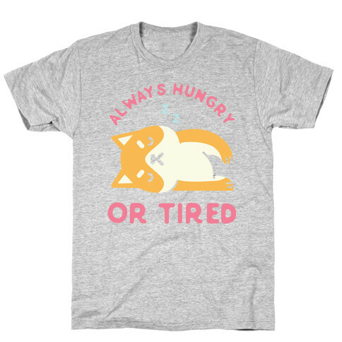 Always Hungry or Tired Shiba Inu T-Shirt