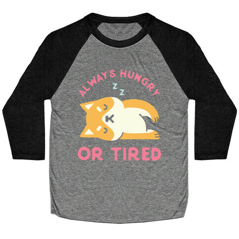 Always Hungry or Tired Shiba Inu Baseball Tee