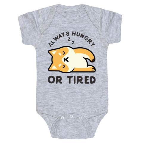 Always Hungry Or Tired Baby Baby One-Piece