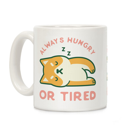 Always Hungry Or Tired Mug Coffee Mug