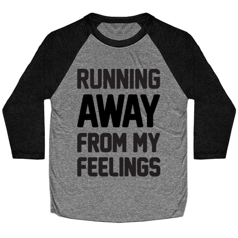 Running Away From My Feelings Baseball Tee