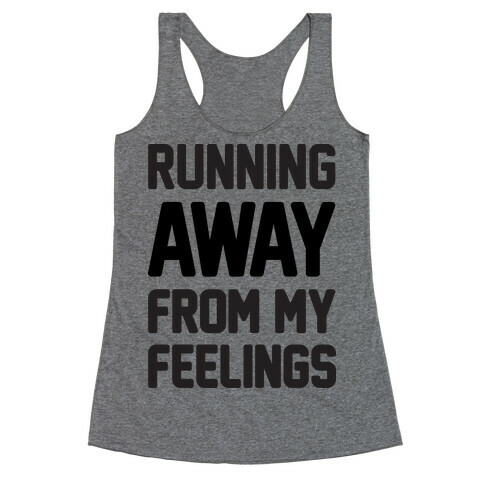 Running Away From My Feelings Racerback Tank Top