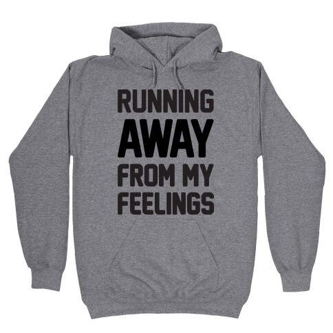 Running Away From My Feelings Hooded Sweatshirt