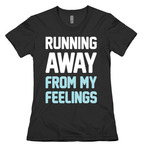 Running Away From My Feelings (White) Womens T-Shirt