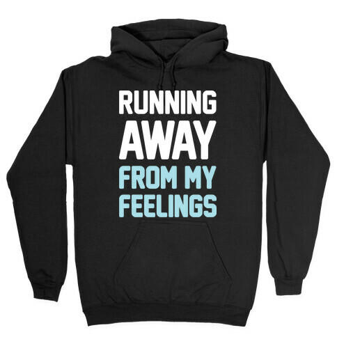 Running Away From My Feelings (White) Hooded Sweatshirt