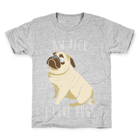 Aw Heck I Love Pugs White Print Kids T-Shirt