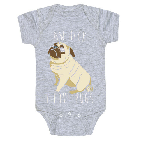 Aw Heck I Love Pugs White Print Baby One-Piece