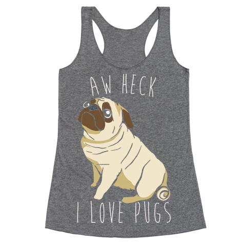 Aw Heck I Love Pugs White Print Racerback Tank Top