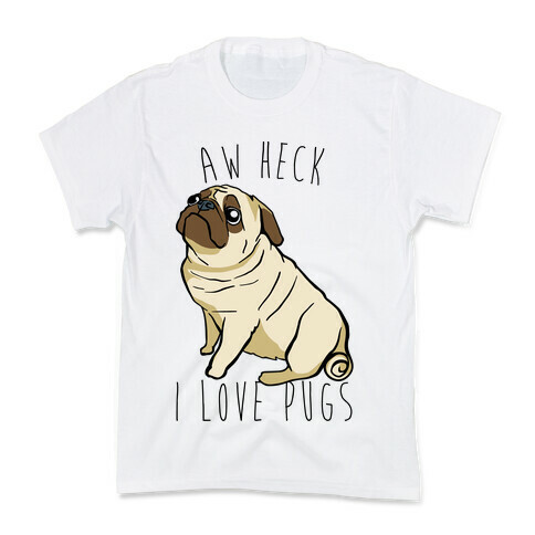 Aw Heck I Love Pugs Kids T-Shirt