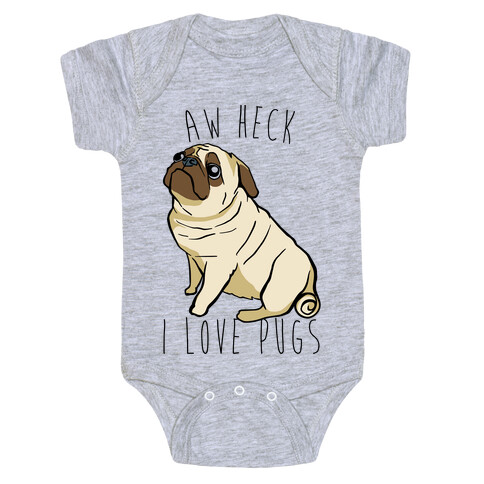 Aw Heck I Love Pugs Baby One-Piece