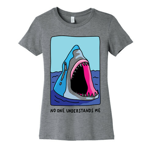 No One Understands Me Shark Womens T-Shirt