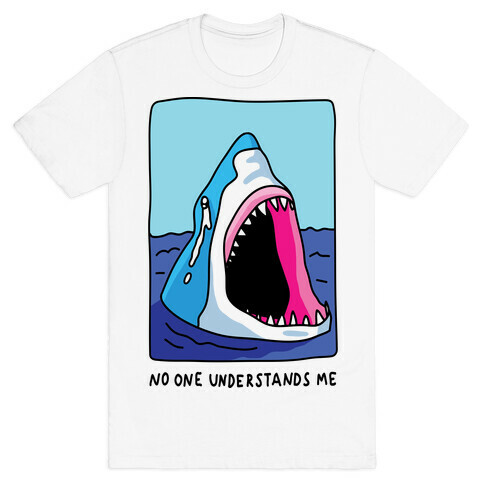No One Understands Me Shark T-Shirt