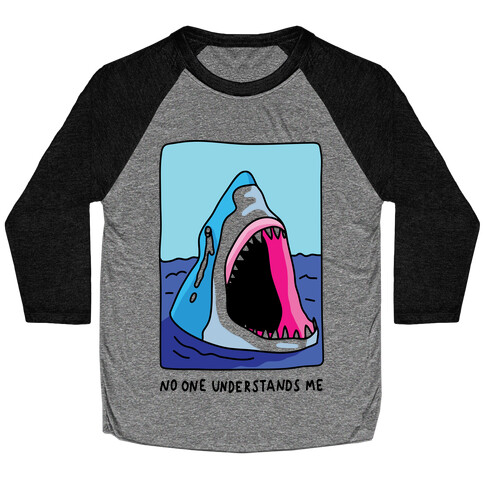 No One Understands Me Shark Baseball Tee