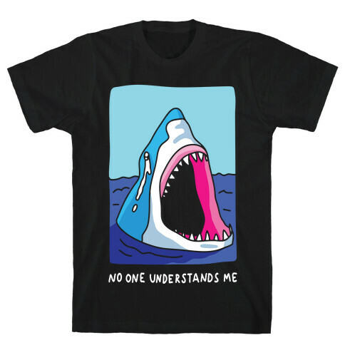 No One Understands Me Shark T-Shirt