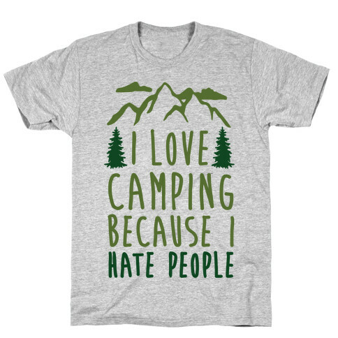 I Love Camping Because I Hate People T-Shirt