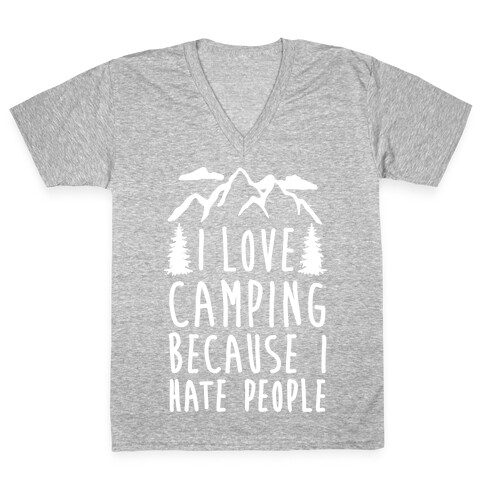 I Love Camping Because I Hate People V-Neck Tee Shirt