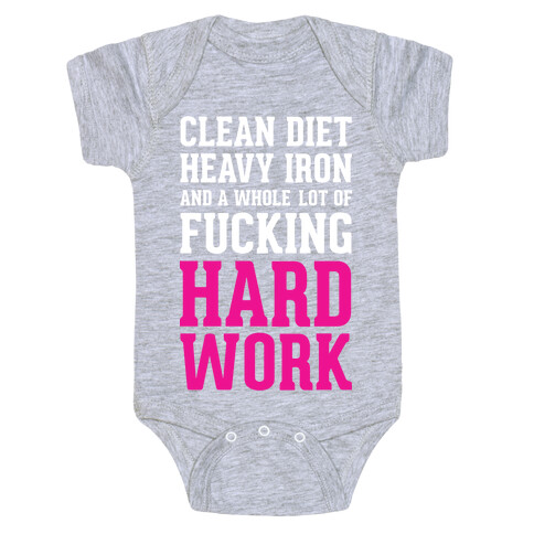 Clean Diet Heavy Iron and a Whole Lot of F***ing Hard Work Baby One-Piece