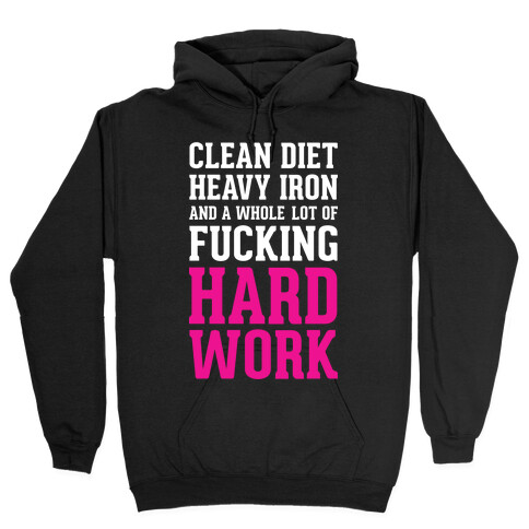 Clean Diet Heavy Iron and a Whole Lot of F***ing Hard Work Hooded Sweatshirt