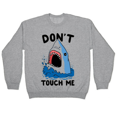Don't Touch Me (cmyk) Pullover