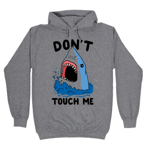 Don't Touch Me (cmyk) Hooded Sweatshirt