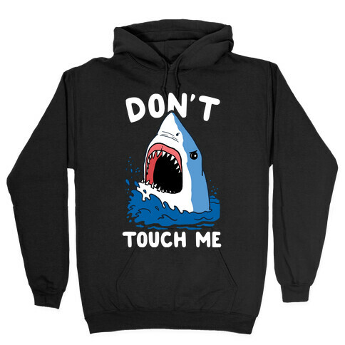 Don't TOuch ME Hooded Sweatshirt