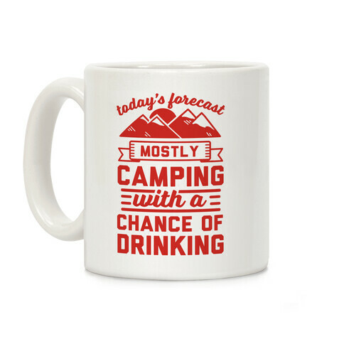 Today's Forecast Mostly Camping With A Chance Of Drinking Mug Coffee Mug