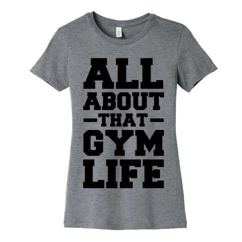 All About That Gym Life (cmyk) Womens T-Shirt