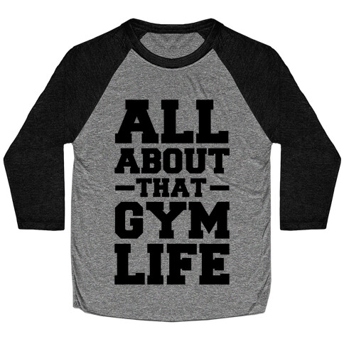 All About That Gym Life (cmyk) Baseball Tee