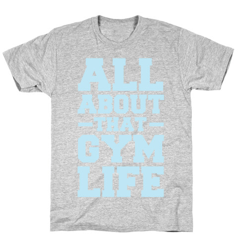 All About That Gym Life T-Shirt