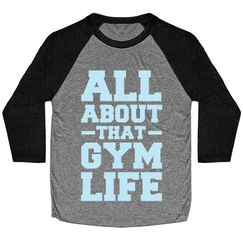All About That Gym Life Baseball Tee