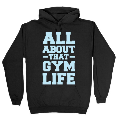 All About That Gym Life Hooded Sweatshirt