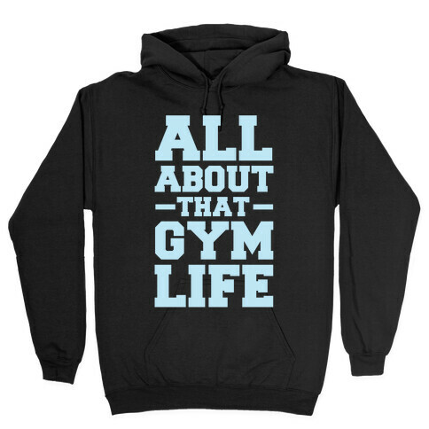 All About That Gym Life Hooded Sweatshirt